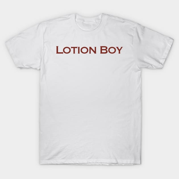 LOTION BOY T-Shirt by TheCosmicTradingPost